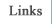 Links