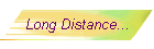 Long Distance...