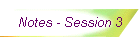 Notes - Session 3
