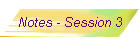 Notes - Session 3