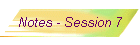 Notes - Session 7